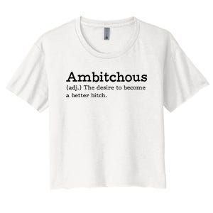 Ambitchous Adj Meaning Definitive Women's Crop Top Tee