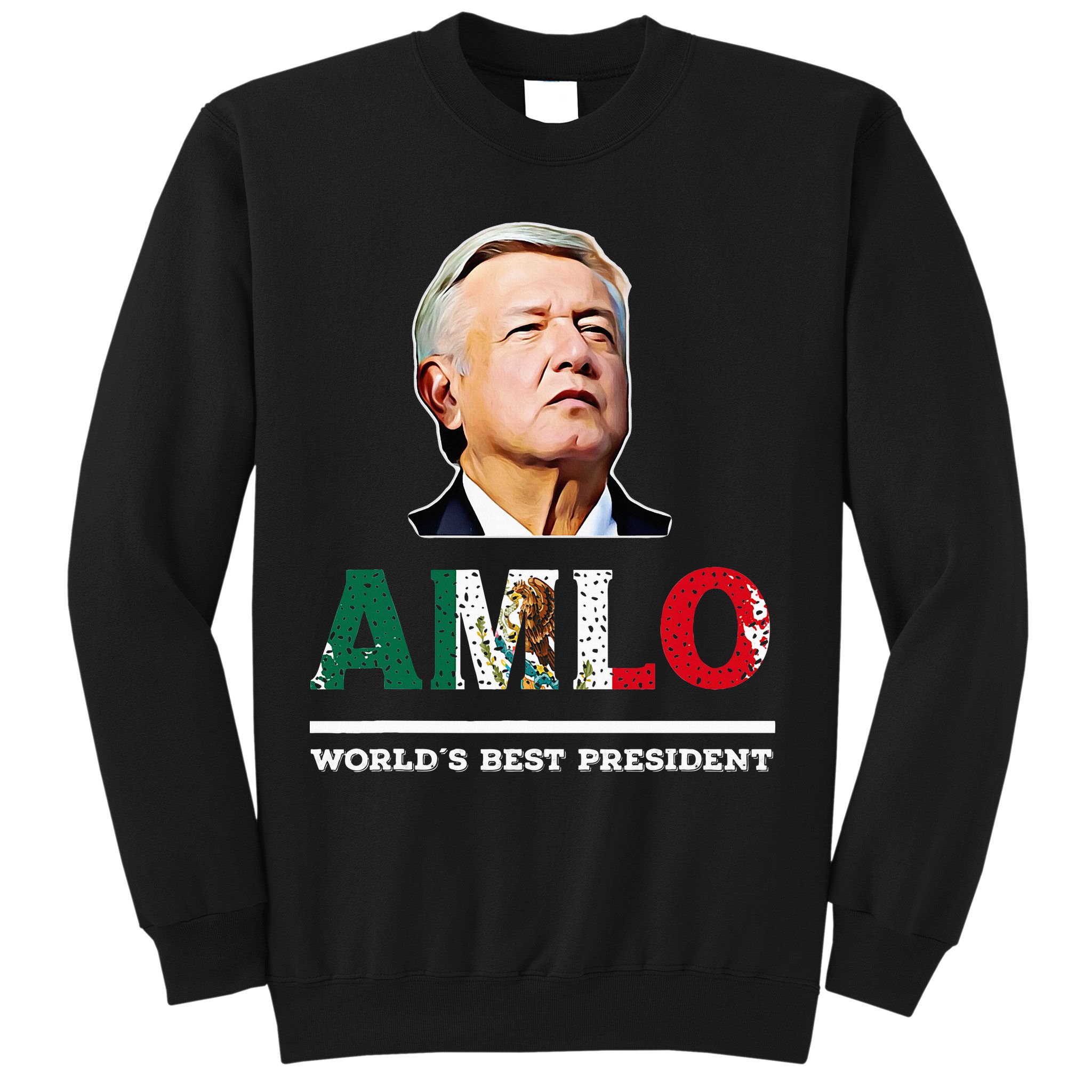 Amlo Andres Manuel Lopez Obrador Mexican Sweatshirt