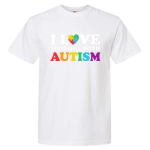 Autism Awareness Month Autism Mom I Love Someone With Autism Gift Garment-Dyed Heavyweight T-Shirt