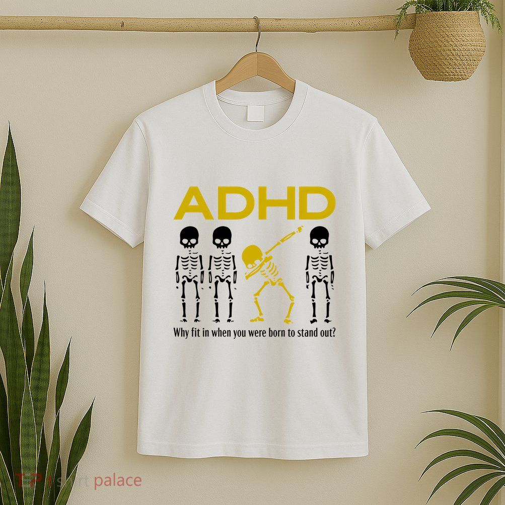 Adhd Awareness Motivational Dancing Skeleton T-Shirt