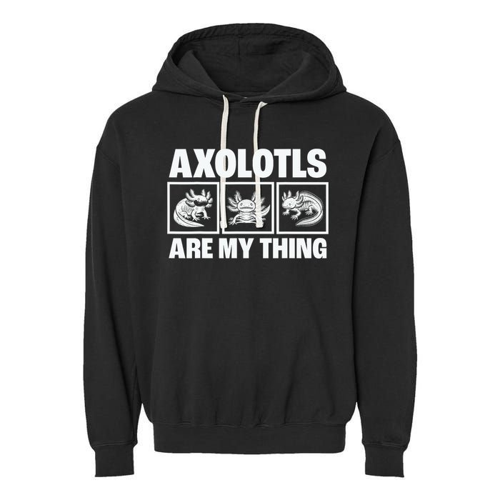 Axolotls Are My Thing Funny  Axolotl Garment-Dyed Fleece Hoodie