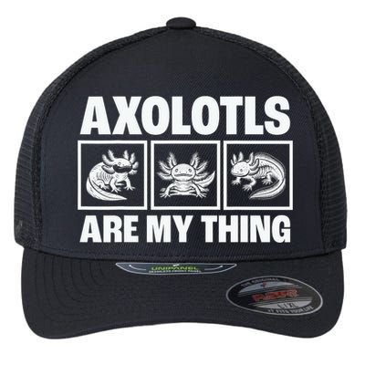 Axolotls Are My Thing Funny  Axolotl Flexfit Unipanel Trucker Cap