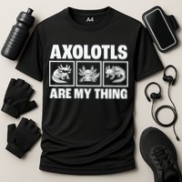 Axolotls Are My Thing Funny  Axolotl Performance Shirt