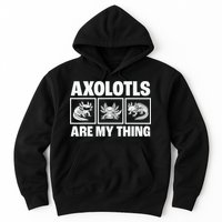 Axolotls Are My Thing Funny  Axolotl Hoodie