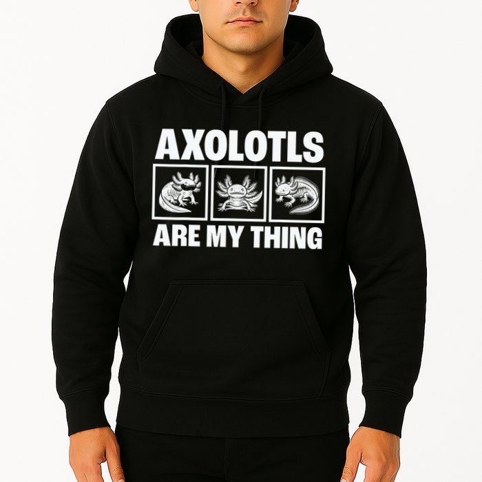 Axolotls Are My Thing Funny  Axolotl Hoodie