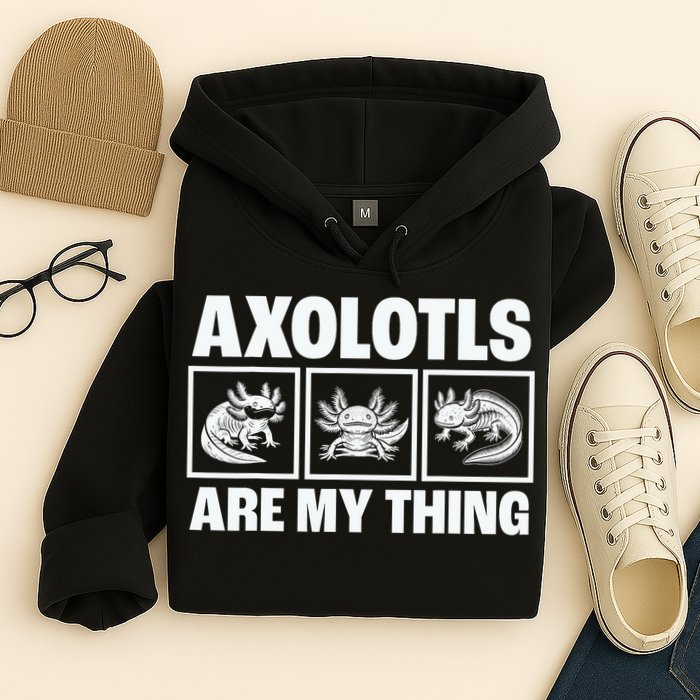 Axolotls Are My Thing Funny  Axolotl Hoodie