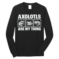 Axolotls Are My Thing Funny  Axolotl Long Sleeve Shirt