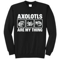 Axolotls Are My Thing Funny  Axolotl Sweatshirt