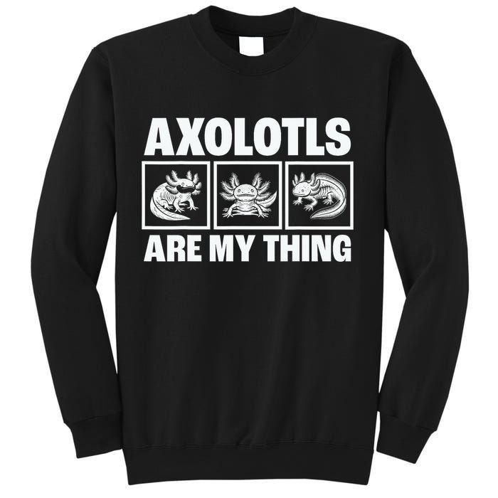 Axolotls Are My Thing Funny  Axolotl Sweatshirt