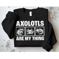 Axolotls Are My Thing Funny  Axolotl Sweatshirt