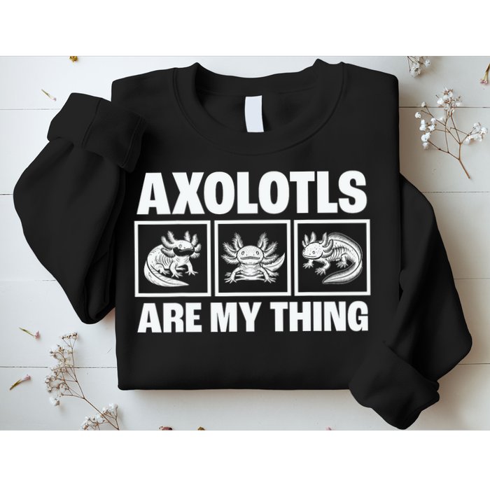 Axolotls Are My Thing Funny  Axolotl Sweatshirt