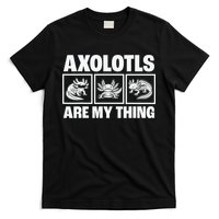 Axolotls Are My Thing Funny  Axolotl T-Shirt