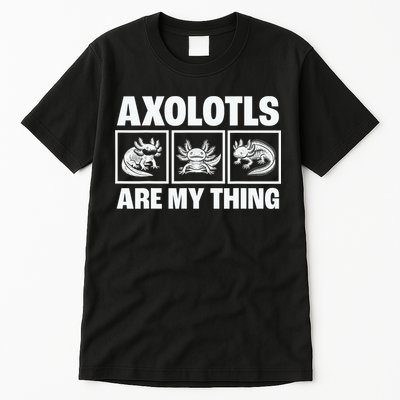 Axolotls Are My Thing Funny  Axolotl Tall T-Shirt