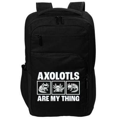 Axolotls Are My Thing Funny  Axolotl Impact Tech Backpack