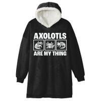 Axolotls Are My Thing Funny  Axolotl Hooded Wearable Blanket