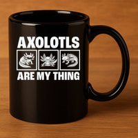 Axolotls Are My Thing Funny  Axolotl 11oz C Handle Ceramic Mug