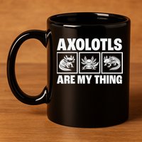 Axolotls Are My Thing Funny  Axolotl 11oz C Handle Ceramic Mug