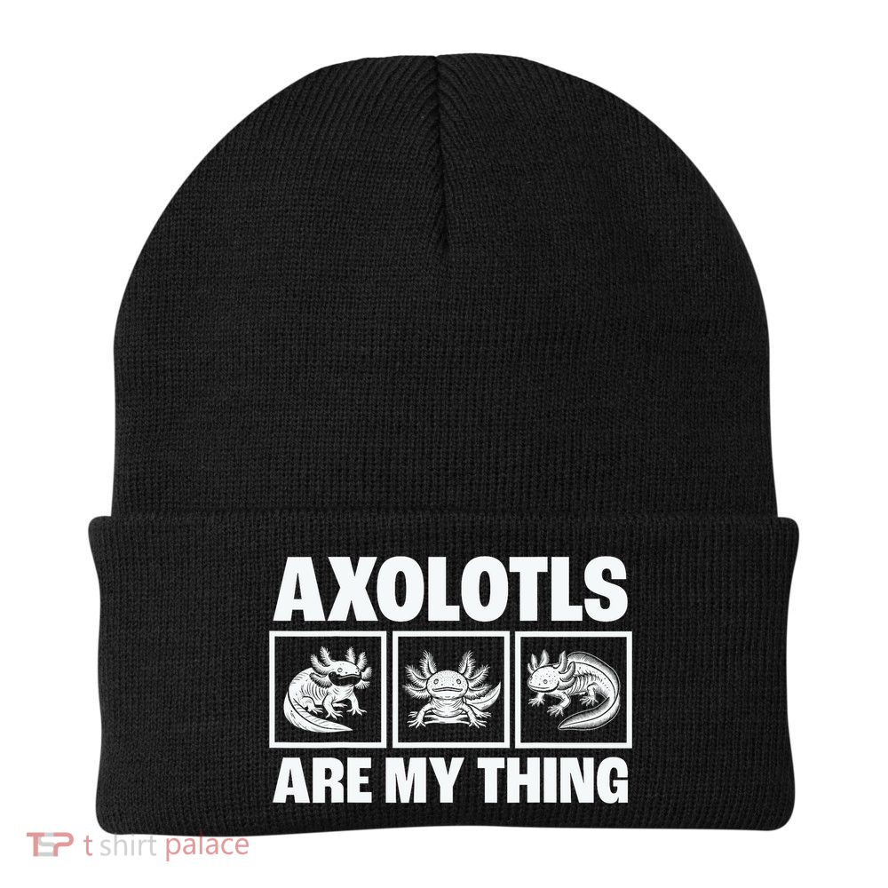 Axolotls Are My Thing Funny  Axolotl Beanie