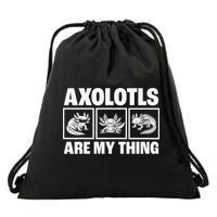Axolotls Are My Thing Funny  Axolotl Drawstring Bag