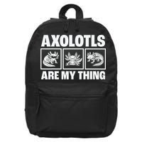 Axolotls Are My Thing Funny  Axolotl 16 in Basic Backpack