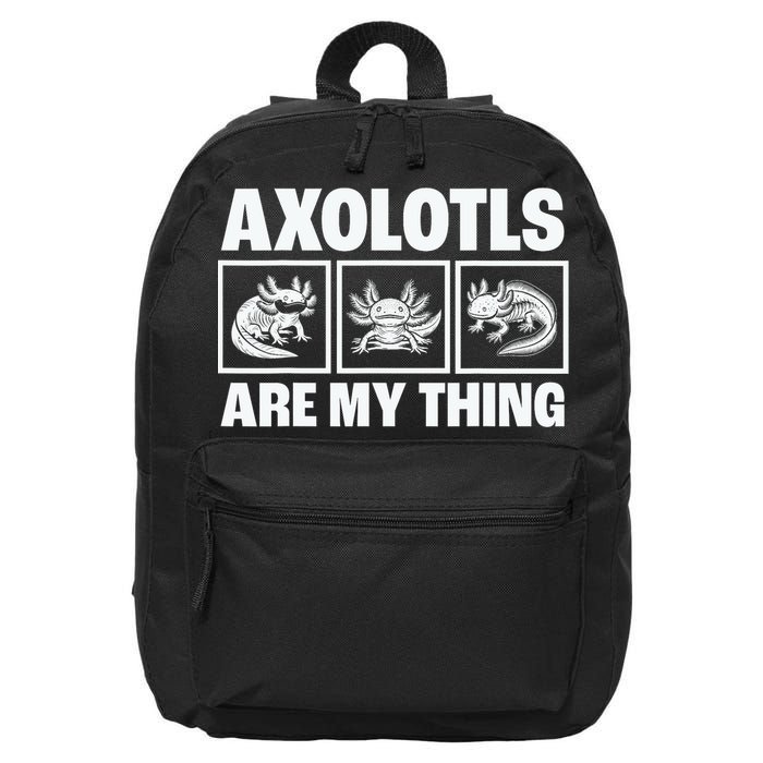 Axolotls Are My Thing Funny  Axolotl 16 in Basic Backpack