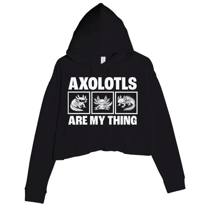 Axolotls Are My Thing Funny  Axolotl Crop Fleece Hoodie