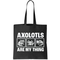Axolotls Are My Thing Funny  Axolotl Bag
