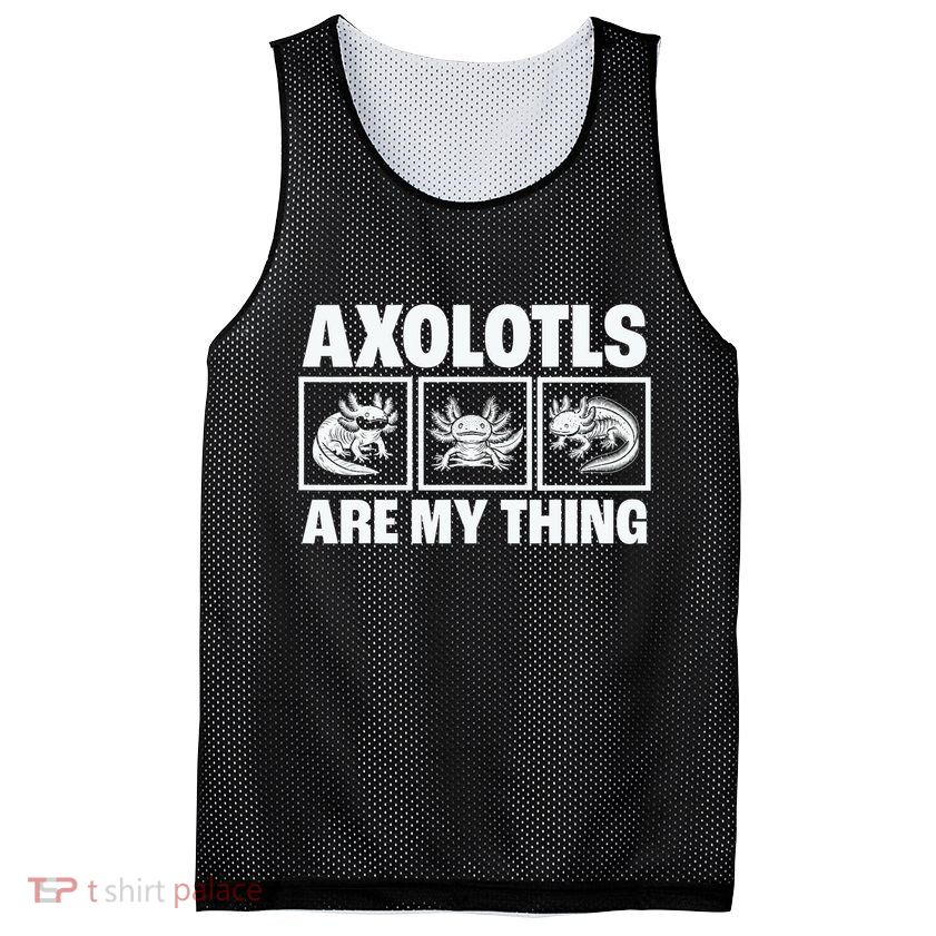 Axolotls Are My Thing Funny  Axolotl Mesh Reversible Basketball Jersey Tank