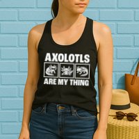 Axolotls Are My Thing Funny  Axolotl Womens Tank Top