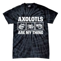 Axolotls Are My Thing Funny  Axolotl Tie-Dye T-Shirt