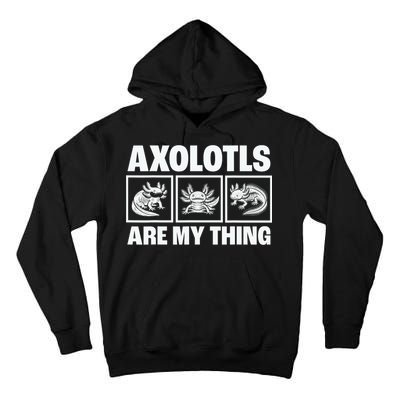 Axolotls Are My Thing Funny  Axolotl Tall Hoodie