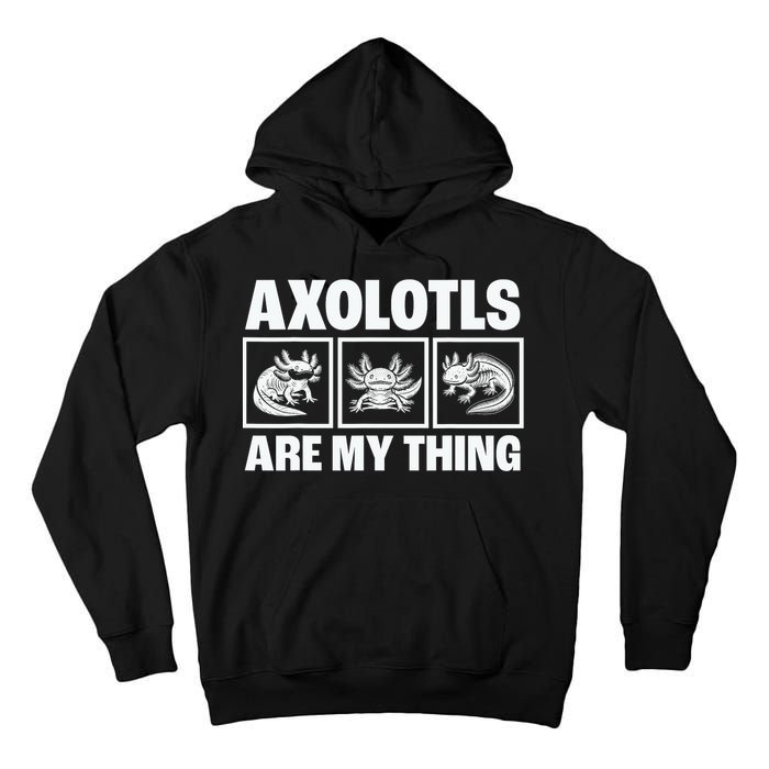 Axolotls Are My Thing Funny  Axolotl Tall Hoodie