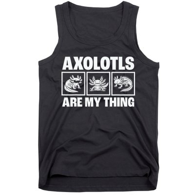 Axolotls Are My Thing Funny  Axolotl Tank Top