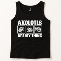 Axolotls Are My Thing Funny  Axolotl Tank Top