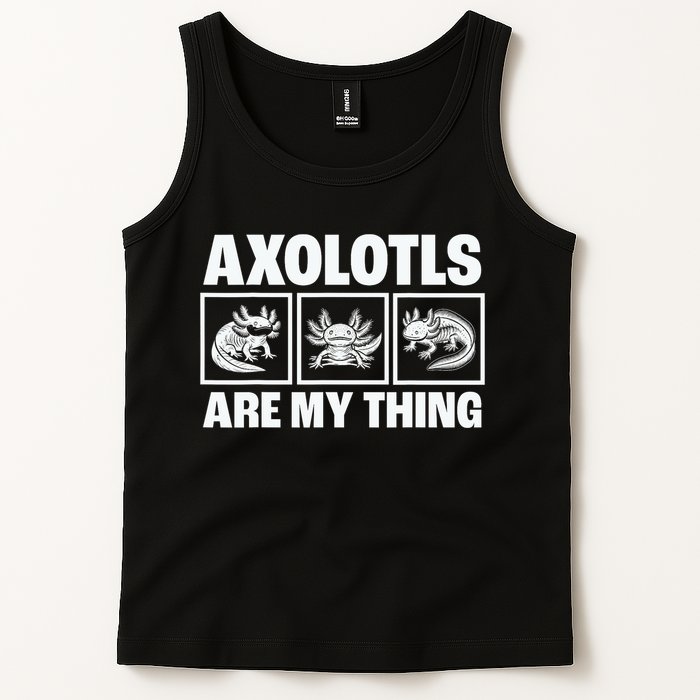 Axolotls Are My Thing Funny  Axolotl Tank Top