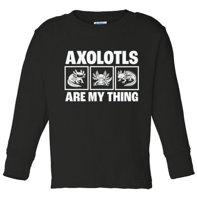 Axolotls Are My Thing Funny  Axolotl Toddler Long Sleeve Shirt