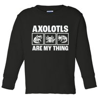 Axolotls Are My Thing Funny  Axolotl Toddler Long Sleeve Shirt