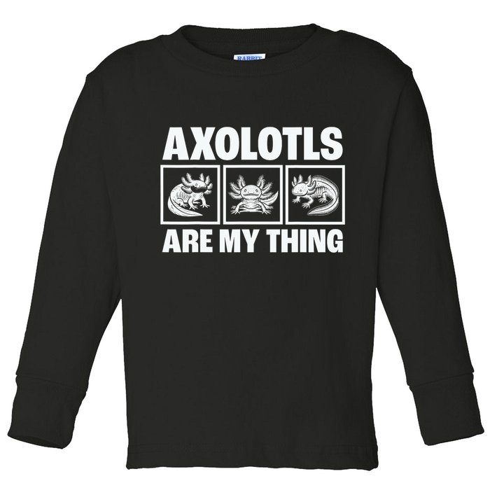 Axolotls Are My Thing Funny  Axolotl Toddler Long Sleeve Shirt