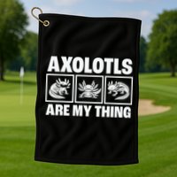 Axolotls Are My Thing Funny  Axolotl Golf Towel