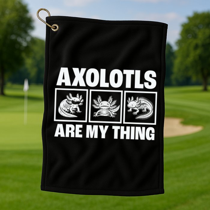 Axolotls Are My Thing Funny  Axolotl Golf Towel
