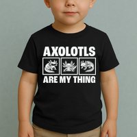 Axolotls Are My Thing Funny  Axolotl Toddler T-Shirt