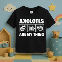 Axolotls Are My Thing Funny  Axolotl Toddler T-Shirt