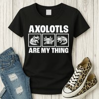 Axolotls Are My Thing Funny  Axolotl Womens T-Shirt