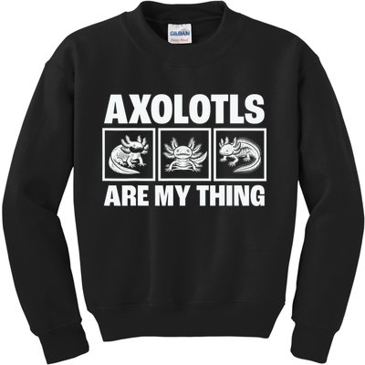 Axolotls Are My Thing Funny  Axolotl Kids Sweatshirt