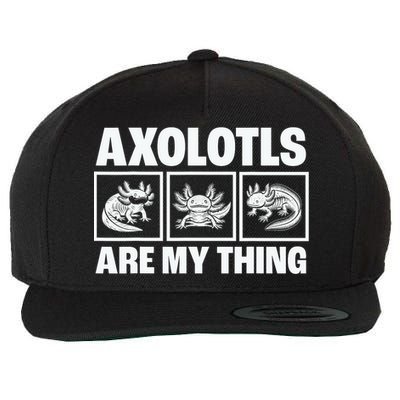 Axolotls Are My Thing Funny  Axolotl Wool Snapback Cap