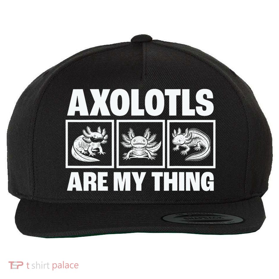Axolotls Are My Thing Funny  Axolotl Wool Snapback Cap