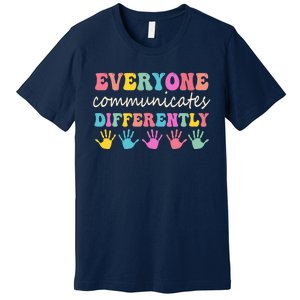 Autism Awareness Month Everyone Communicate Differently Premium T-Shirt