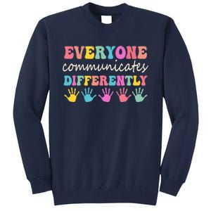 Autism Awareness Month Everyone Communicate Differently Tall Sweatshirt