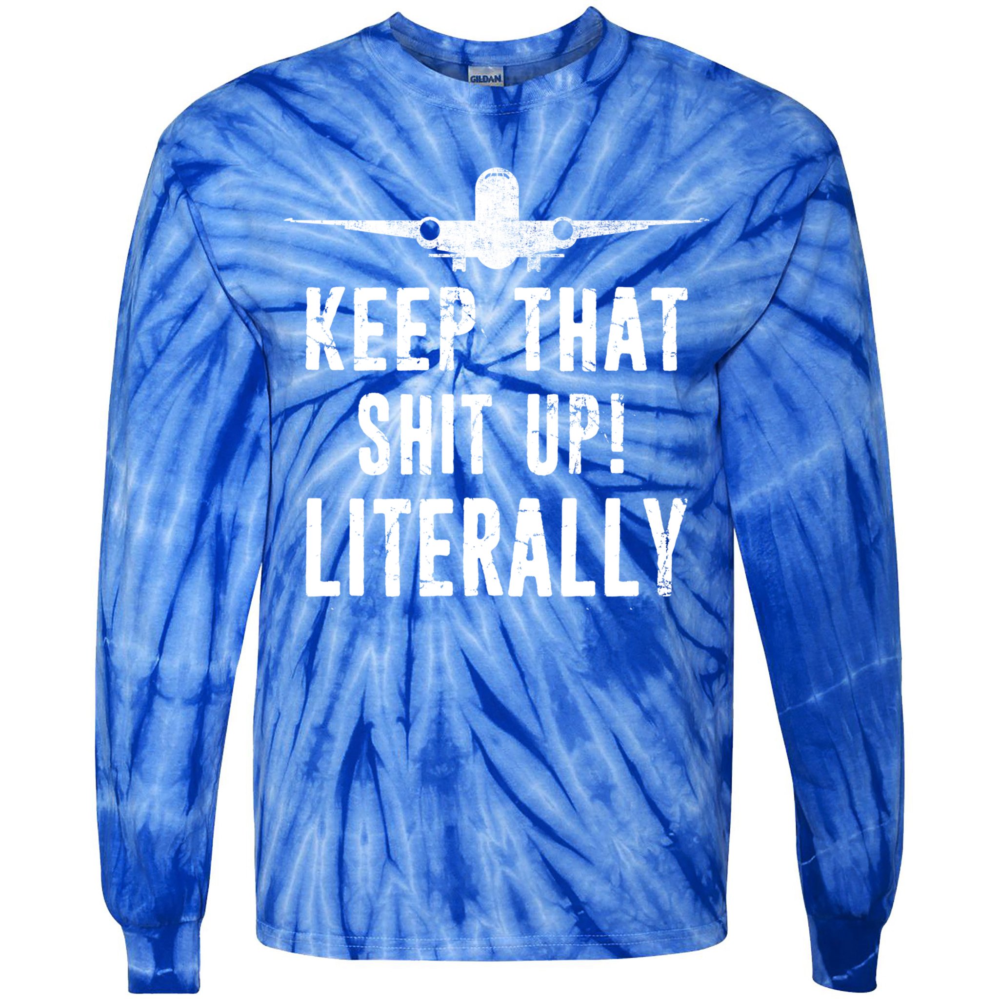 Aircraft Airplane Mechanic Gift Keep That Shit Up Gift Tie-Dye Long Sleeve Shirt