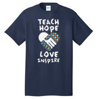 Autistic Awareness Month Teacher Teach Hope Love Autism Day Tall T-Shirt